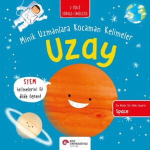 Uzay- Minik Uzmanlara Kocaman Kelimeler (İki Dilli Türkçe-İngilizce)
