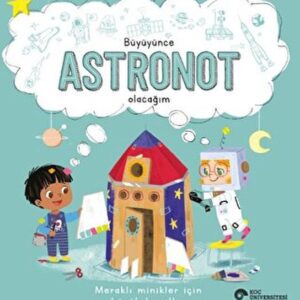 Büyüyünce Astronot Olacağım
