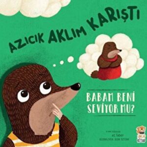 Azıcık Aklım Karıştı - Babam Beni Seviyor mu?
