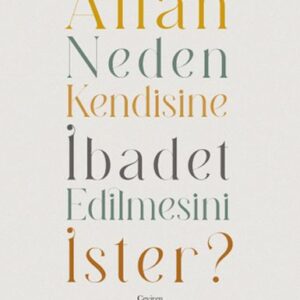 Allah Neden Kendisine İbadet Edilmesini İster?
