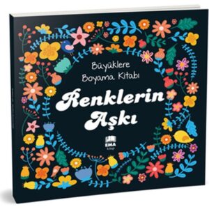Renklerin Aşkı - Büyüklere Boyama Kitabı