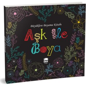 Aşk ile Boya - Büyüklere Boyama Kitabı