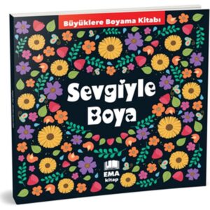 Sevgiyle Boya - Büyüklere Boyama Kitabı