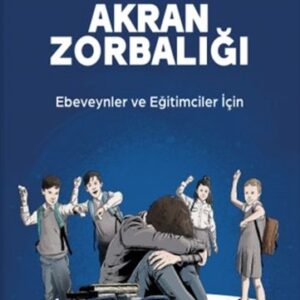 Akran Zorbalığı Ebeveynler ve Eğitimciler İçin