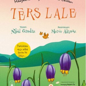 Ters Lale - Hikâyelerle Türkiye'nin Endemik Canlıları