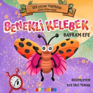Benekli Kelebek - Efe Çocuk Tiyatrosu Masal Kitabı Serisi