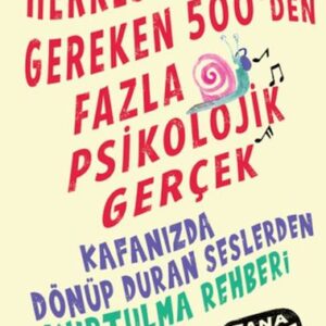 Herkesin Bilmesi Gereken 500’Den Fazla Psikolojik Gerçek
