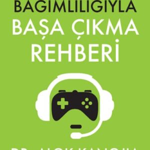 Oyun Bağımlılığıyla Başa Çıkma Rehberi
