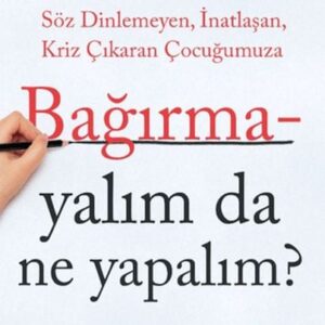 Bağırmayalım da Ne Yapalım?