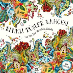 Renkli Düşler Bahçesi - Her Yaş İçin Mandala