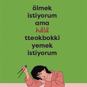 Ölmek İstiyorum Ama Hala Tteokbokki Yemek İstiyorum