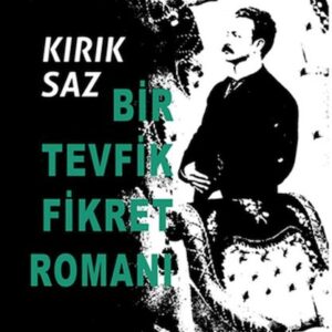 Kırık Saz: Bir Tevfik Fikret Romanı