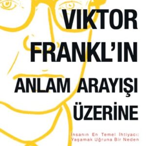 Viktor Frankl'ın Anlam Arayışı Üzerine
