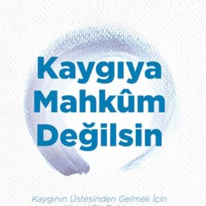 Kaygıya Mahkum Değilsin