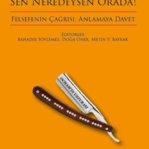 Felsefe, Sen Neredeysen Orada!