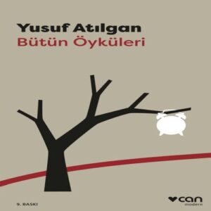Bütün Öyküleri Yusuf Atılgan