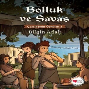 Bolluk ve Savaş - Çatalhöyük Öyküleri 3