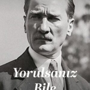 Yorulsanız Bile