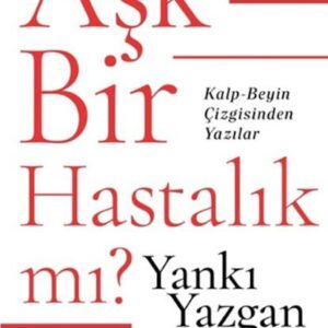 Aşk Bir Hastalık Mı?