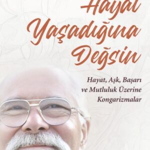 Hayat Yaşadığına Değsin