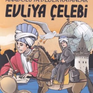 Anadoluya Değer Katanlar Evliya Çelebi