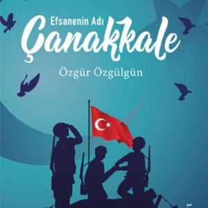 Çanakkale Efsanenin Adı