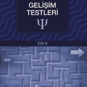 Türkiye'de Kullanılan Psikolojik Testler Cilt 2 - Gelişim Testleri
