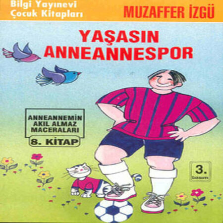 Yaşasın Anneannespor Anneannemizin Akıl Almaz Maceraları 8.