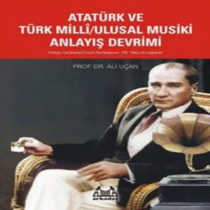 Atatürk Ve Türk Milli/Ulusal Musiki Anlayış Devrimi
