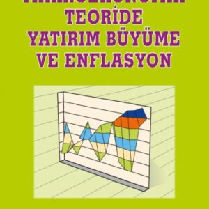 Makroekonomik Teoriside Yatırım Büyüme ve Enflasyon